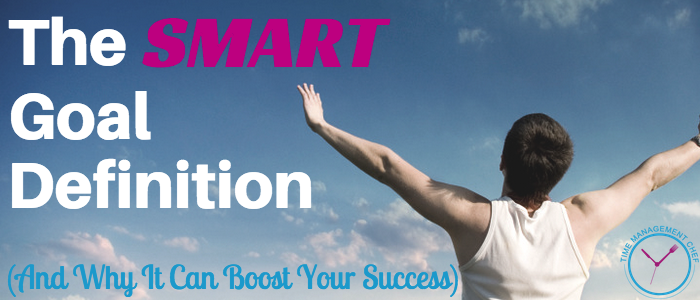 The SMART Goal Definition (And Why It Can Boost Your Success)