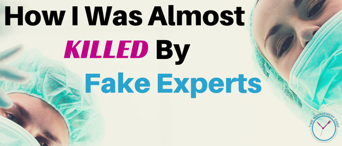 How I Was Almost Killed By Fake Experts, And Which 33 Experts You Should Follow