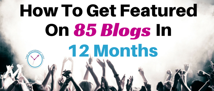 How To Get Featured On 85 Blogs In 12 Months – Blogger Outreach Strategy